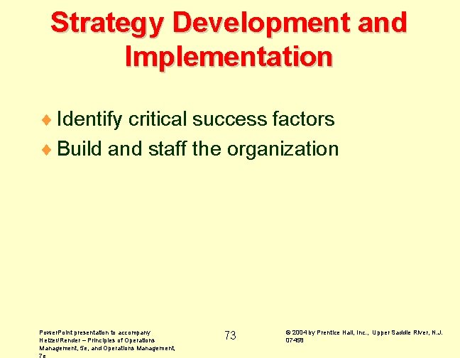 Strategy Development and Implementation ¨ Identify critical success factors ¨ Build and staff the