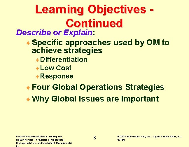 Learning Objectives Continued Describe or Explain: ¨ Specific approaches used by OM to achieve