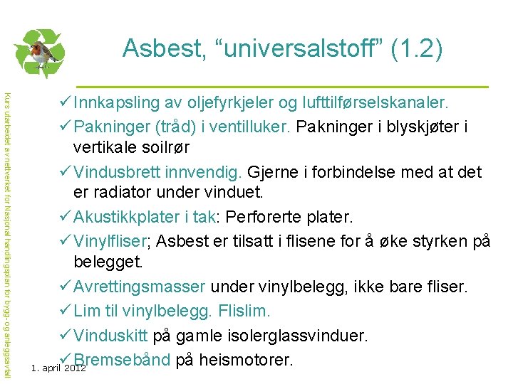 Asbest, “universalstoff” (1. 2) Kurs utarbeidet av nettverket for Nasjonal handlingsplan for bygg- og