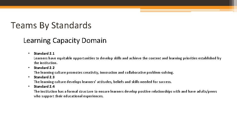 Teams By Standards Learning Capacity Domain • • Standard 2. 1 Learners have equitable