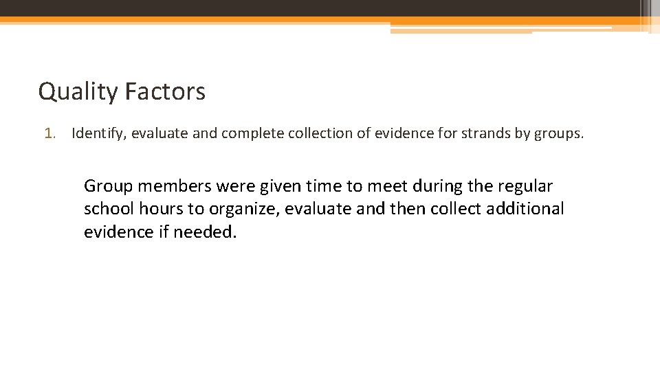 Quality Factors 1. Identify, evaluate and complete collection of evidence for strands by groups.
