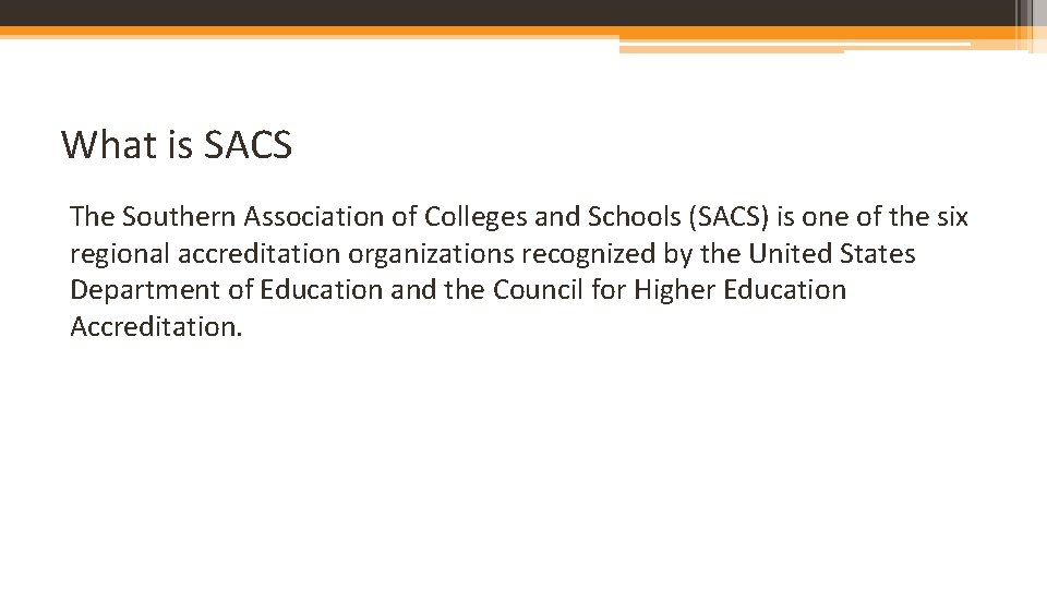 What is SACS The Southern Association of Colleges and Schools (SACS) is one of