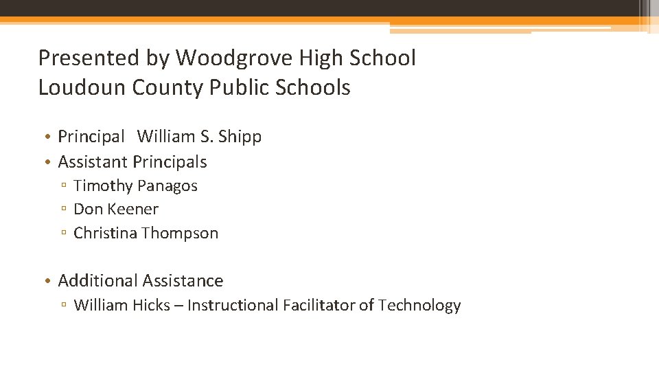 Presented by Woodgrove High School Loudoun County Public Schools • Principal William S. Shipp