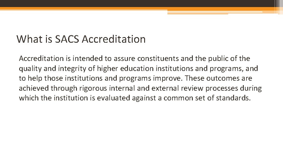 What is SACS Accreditation is intended to assure constituents and the public of the