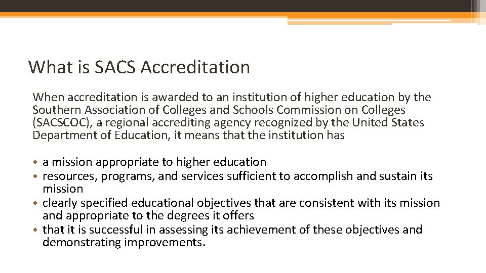 What is SACS Accreditation When accreditation is awarded to an institution of higher education