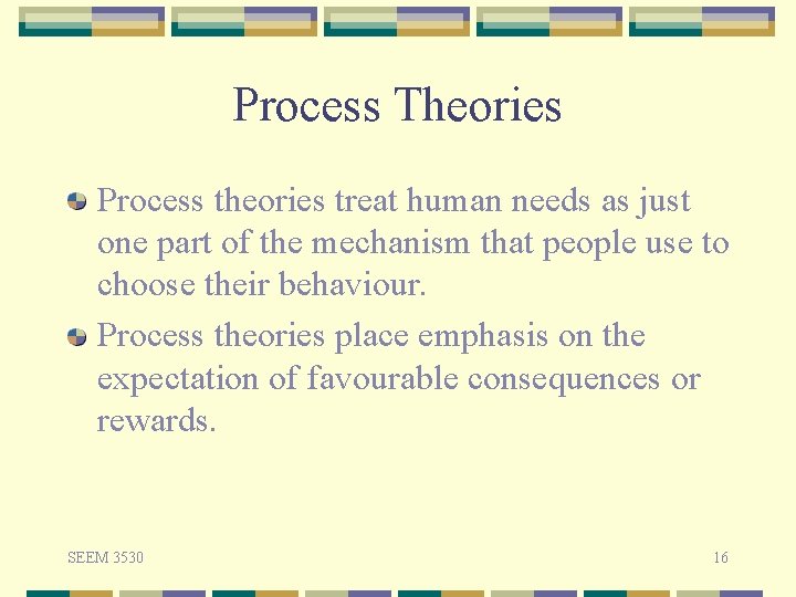 Process Theories Process theories treat human needs as just one part of the mechanism