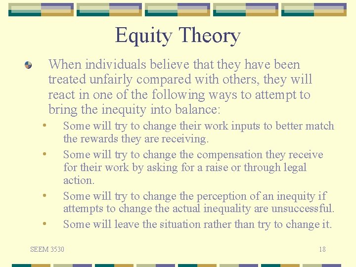 Equity Theory When individuals believe that they have been treated unfairly compared with others,
