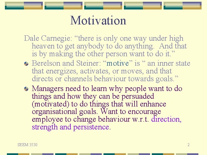 Motivation Dale Carnegie: “there is only one way under high heaven to get anybody