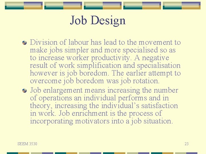 Job Design Division of labour has lead to the movement to make jobs simpler