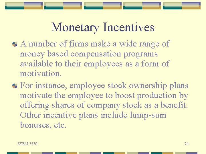 Monetary Incentives A number of firms make a wide range of money based compensation