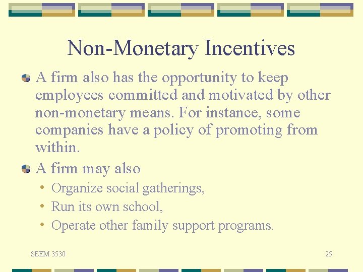 Non-Monetary Incentives A firm also has the opportunity to keep employees committed and motivated