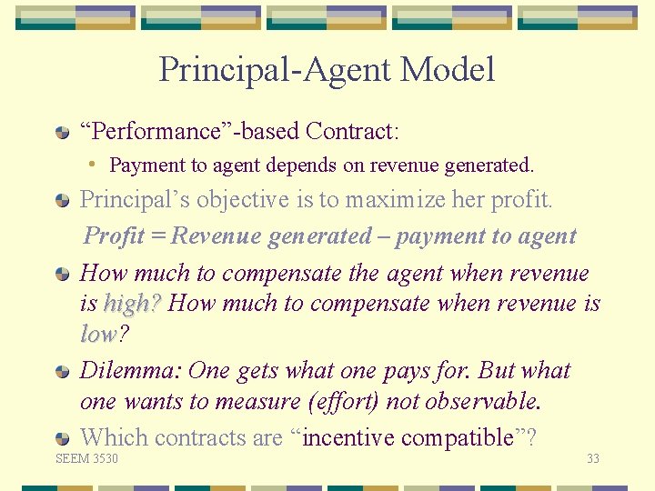 Principal-Agent Model “Performance”-based Contract: • Payment to agent depends on revenue generated. Principal’s objective
