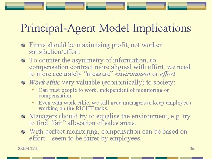 Principal-Agent Model Implications Firms should be maximising profit, not worker satisfaction/effort. To counter the