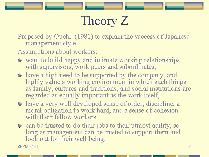 Theory Z Proposed by Ouchi (1981) to explain the success of Japanese management style.