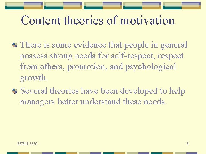 Content theories of motivation There is some evidence that people in general possess strong