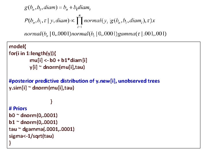 model{ for(i in 1: length(y)){ mu[i] <- b 0 + b 1*diam[i] y[i] ~