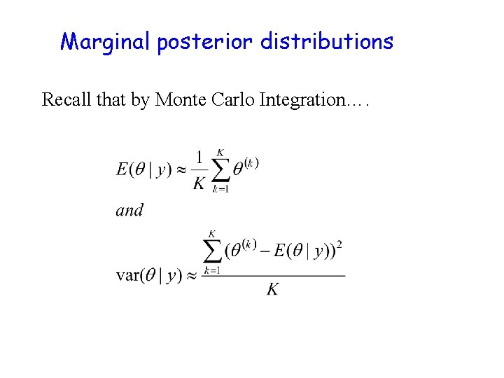 Marginal posterior distributions Recall that by Monte Carlo Integration…. 