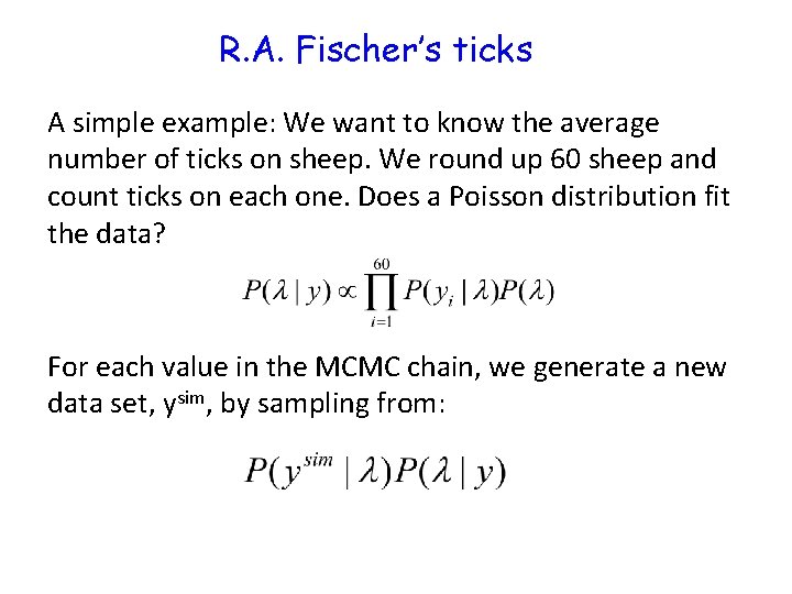 R. A. Fischer’s ticks A simple example: We want to know the average number