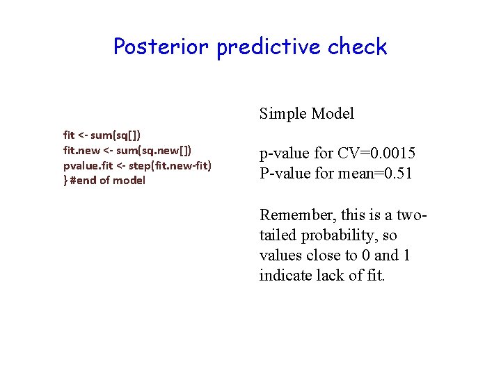 Posterior predictive check Simple Model fit <- sum(sq[]) fit. new <- sum(sq. new[]) pvalue.