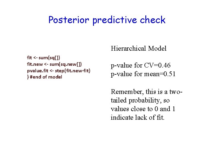 Posterior predictive check Hierarchical Model fit <- sum(sq[]) fit. new <- sum(sq. new[]) pvalue.