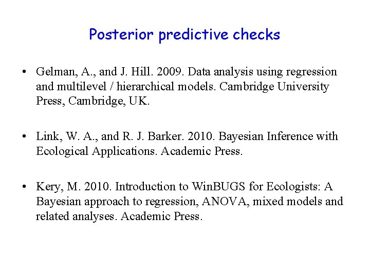 Posterior predictive checks • Gelman, A. , and J. Hill. 2009. Data analysis using