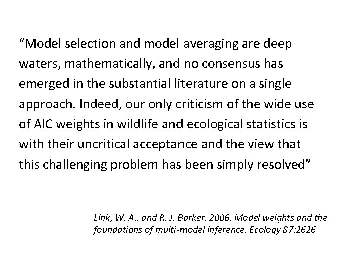 “Model selection and model averaging are deep waters, mathematically, and no consensus has emerged