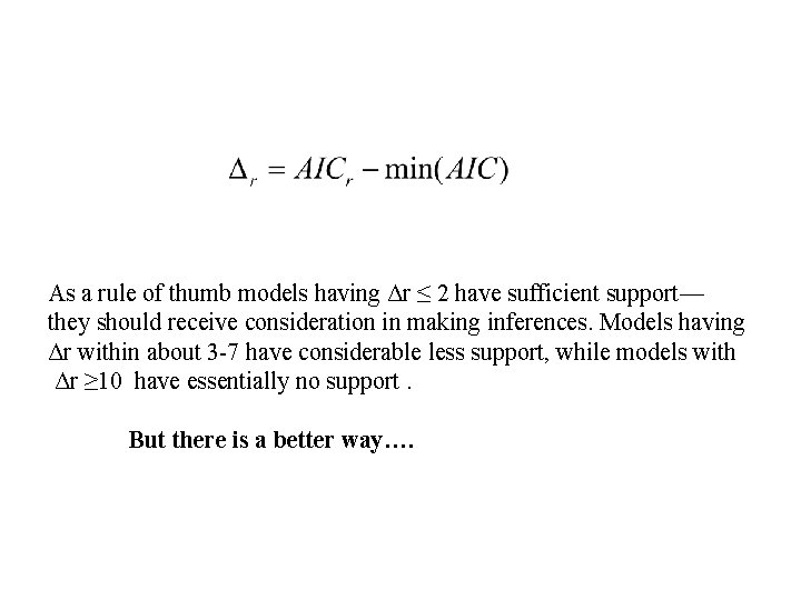 As a rule of thumb models having Δr ≤ 2 have sufficient support— they