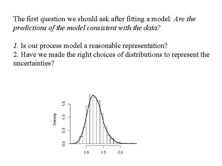 The first question we should ask after fitting a model: Are the predictions of