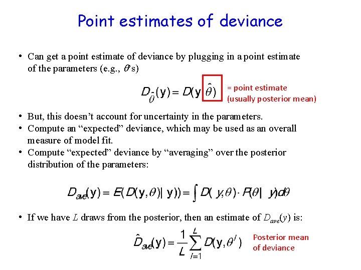 Point estimates of deviance • Can get a point estimate of deviance by plugging