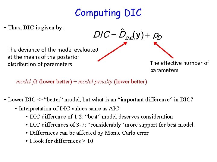 Computing DIC • Thus, DIC is given by: The deviance of the model evaluated