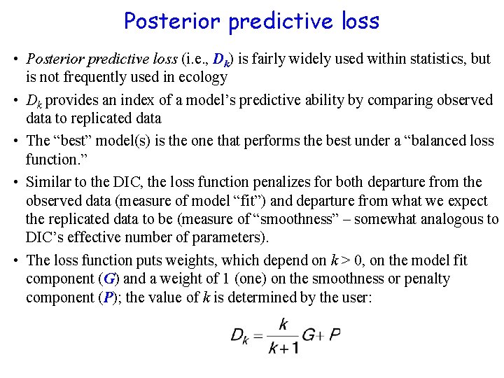 Posterior predictive loss • Posterior predictive loss (i. e. , Dk) is fairly widely