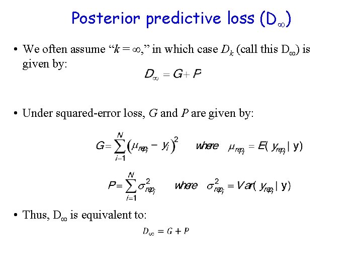 Posterior predictive loss (D ) • We often assume “k = , ” in