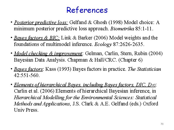 References • Posterior predictive loss: Gelfand & Ghosh (1998) Model choice: A minimum posterior