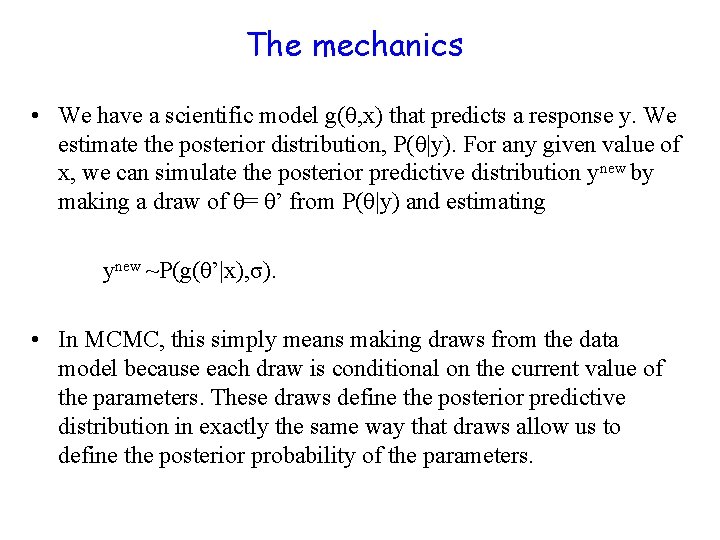 The mechanics • We have a scientific model g(θ, x) that predicts a response