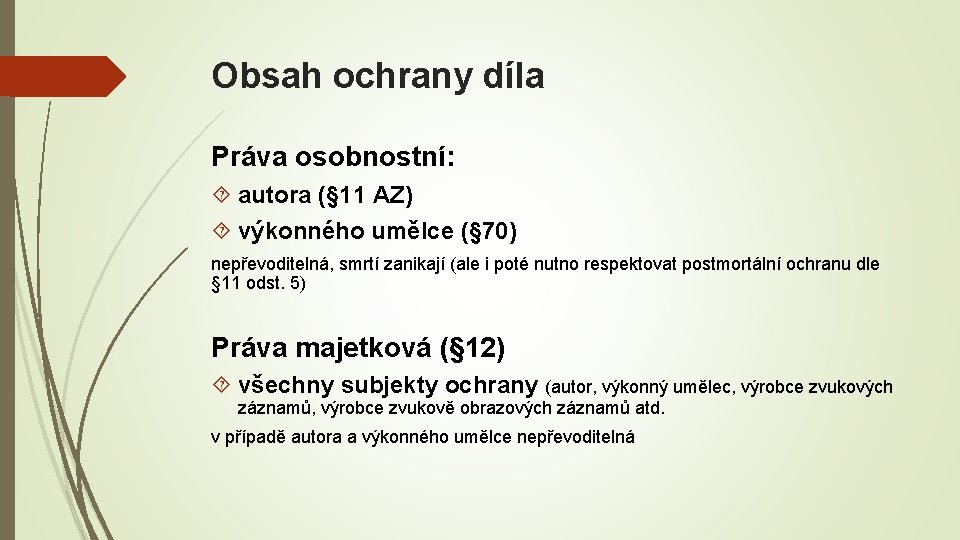 Obsah ochrany díla Práva osobnostní: autora (§ 11 AZ) výkonného umělce (§ 70) nepřevoditelná,