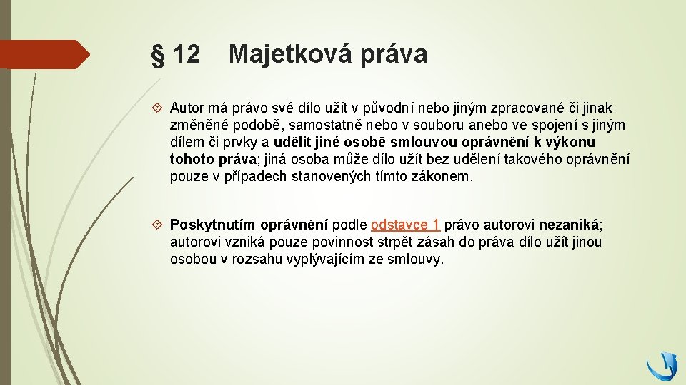 § 12 Majetková práva Autor má právo své dílo užít v původní nebo jiným