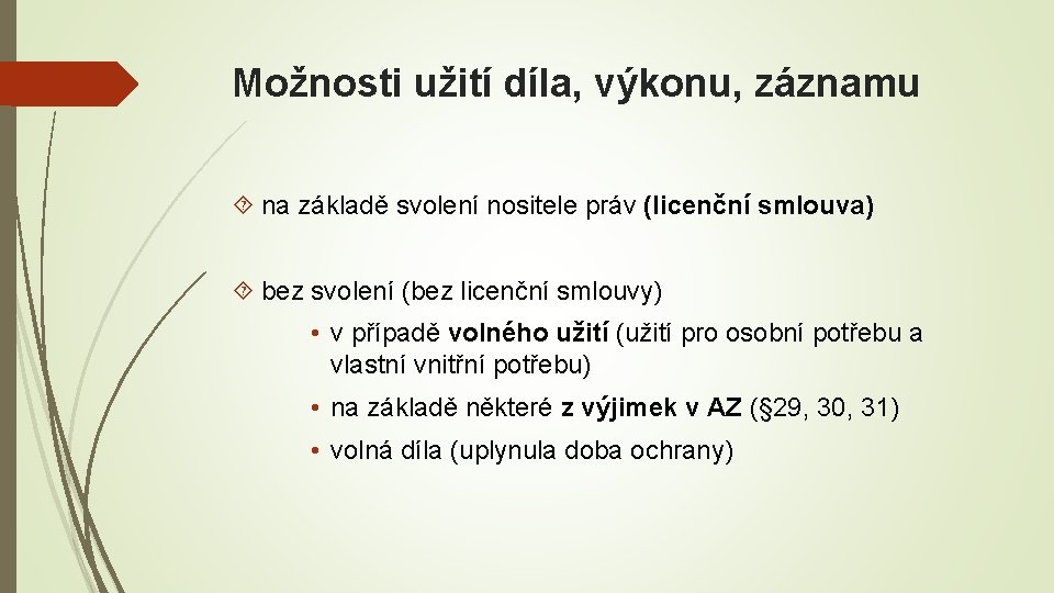 Možnosti užití díla, výkonu, záznamu na základě svolení nositele práv (licenční smlouva) bez svolení