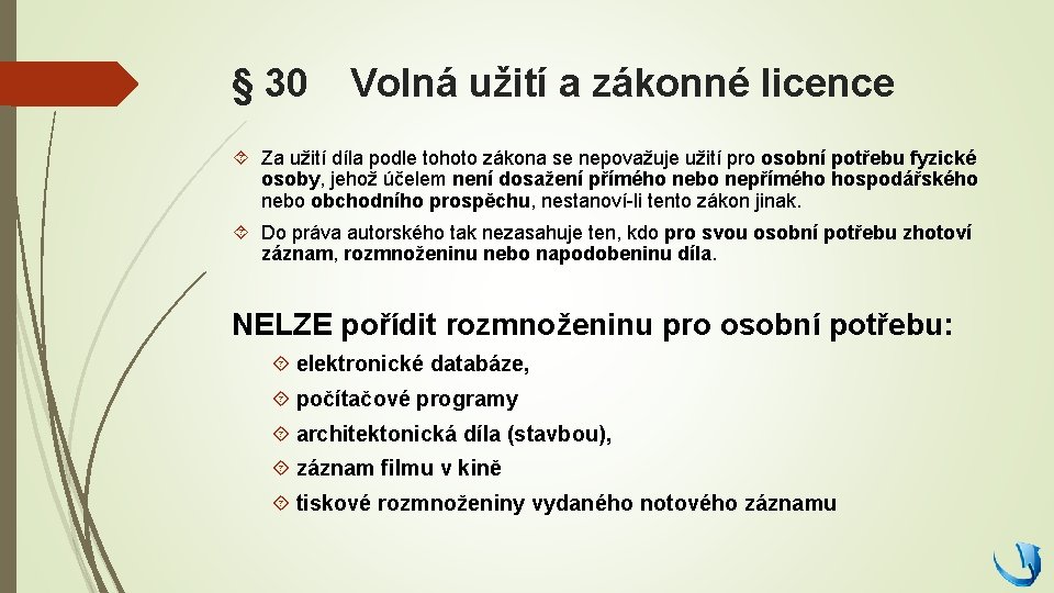 § 30 Volná užití a zákonné licence Za užití díla podle tohoto zákona se