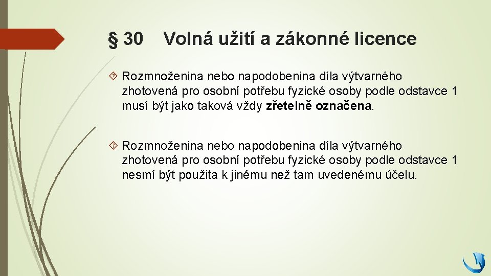 § 30 Volná užití a zákonné licence Rozmnoženina nebo napodobenina díla výtvarného zhotovená pro