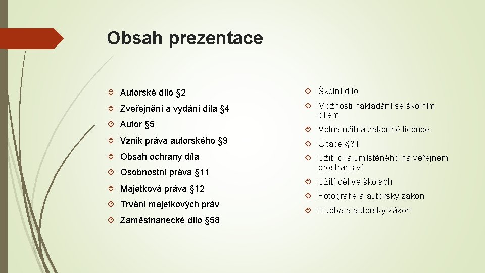 Obsah prezentace Autorské dílo § 2 Školní dílo Zveřejnění a vydání díla § 4