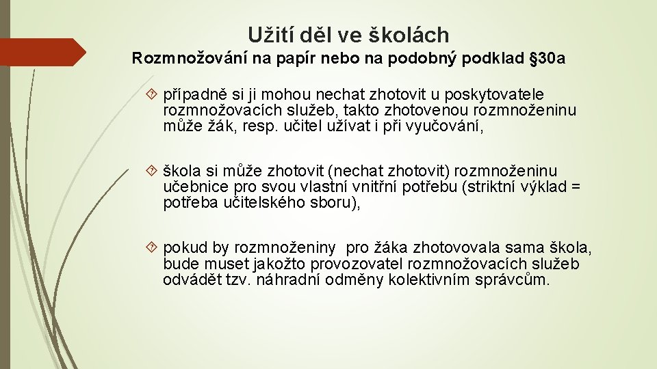 Užití děl ve školách Rozmnožování na papír nebo na podobný podklad § 30 a