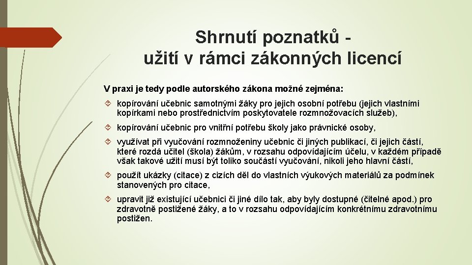 Shrnutí poznatků užití v rámci zákonných licencí V praxi je tedy podle autorského zákona