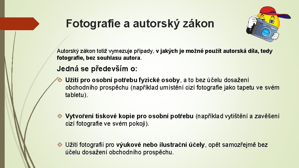 Fotografie a autorský zákon Autorský zákon totiž vymezuje případy, v jakých je možné použít