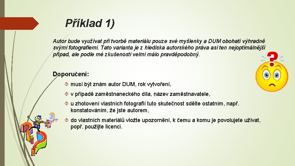 Příklad 1) Autor bude využívat při tvorbě materiálu pouze své myšlenky a DUM obohatí