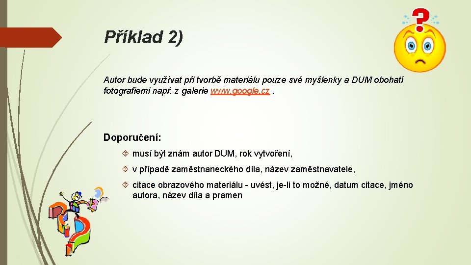 Příklad 2) Autor bude využívat při tvorbě materiálu pouze své myšlenky a DUM obohatí