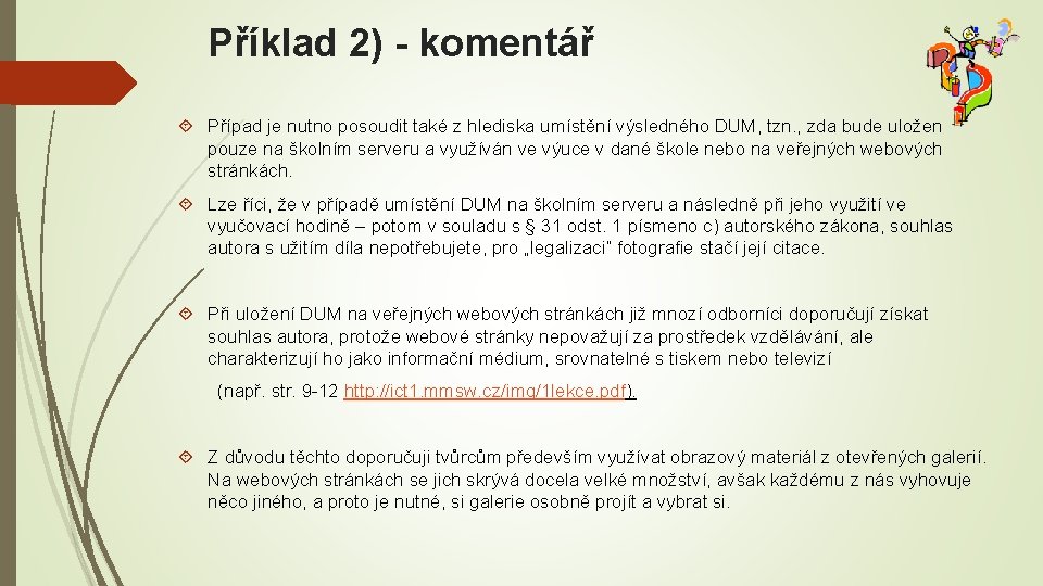 Příklad 2) - komentář Případ je nutno posoudit také z hlediska umístění výsledného DUM,