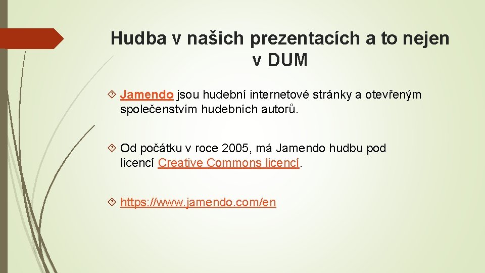 Hudba v našich prezentacích a to nejen v DUM Jamendo jsou hudební internetové stránky