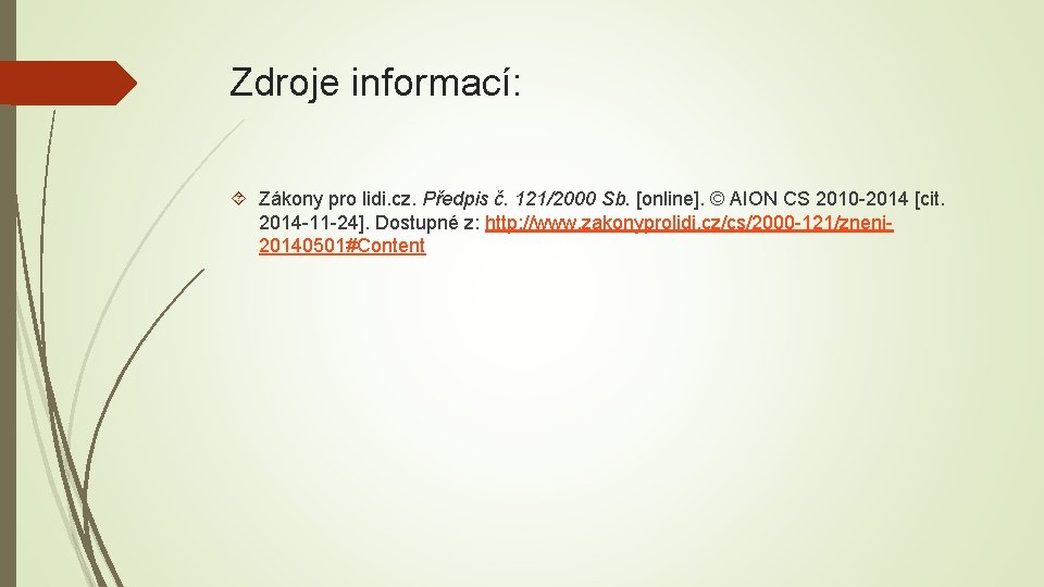 Zdroje informací: Zákony pro lidi. cz. Předpis č. 121/2000 Sb. [online]. © AION CS