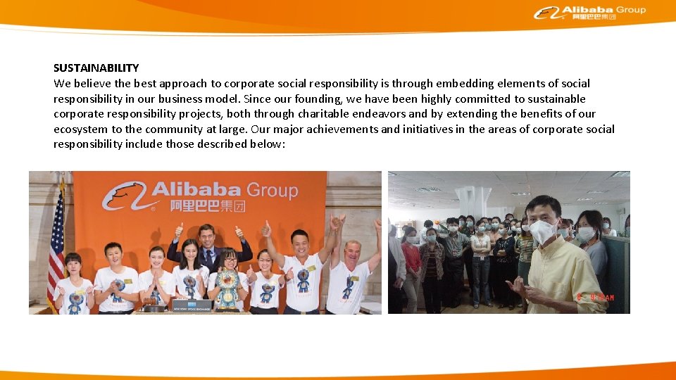 SUSTAINABILITY We believe the best approach to corporate social responsibility is through embedding elements