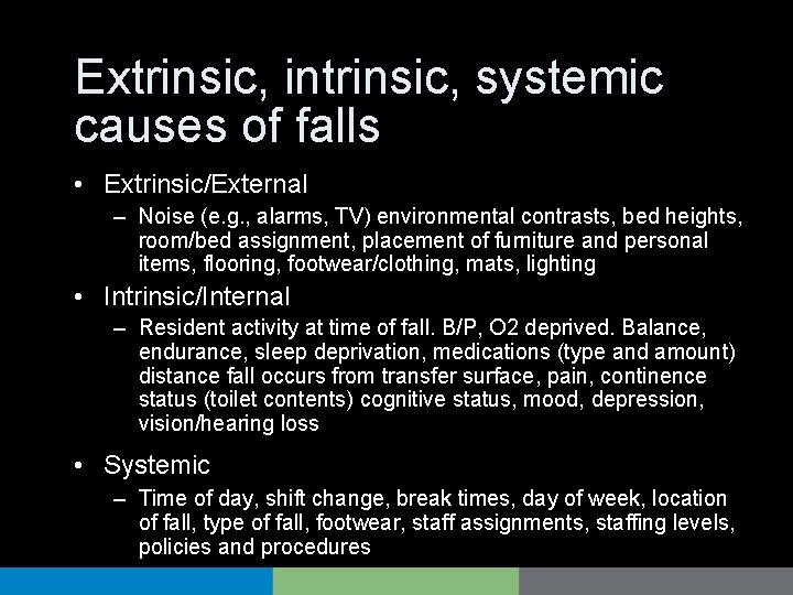 Extrinsic, intrinsic, systemic causes of falls • Extrinsic/External – Noise (e. g. , alarms,